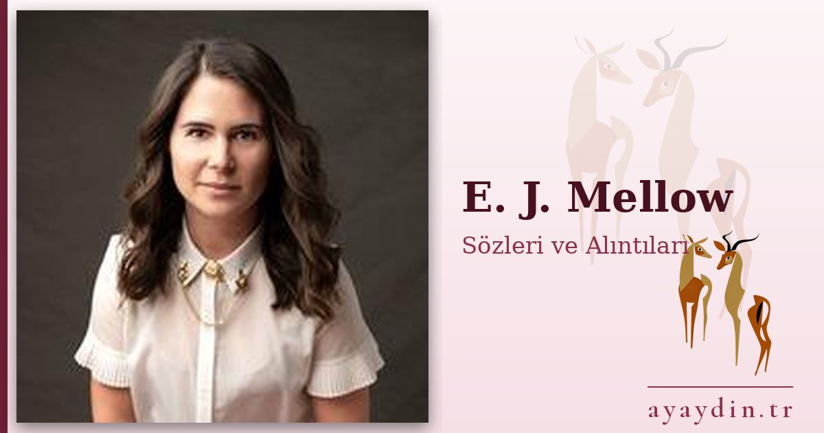 E. J. Mellow sözleri ve alıntıları