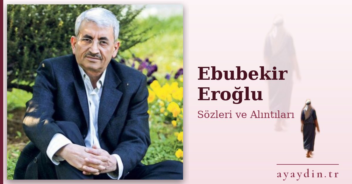Ebubekir Eroğlu sözleri ve alıntıları