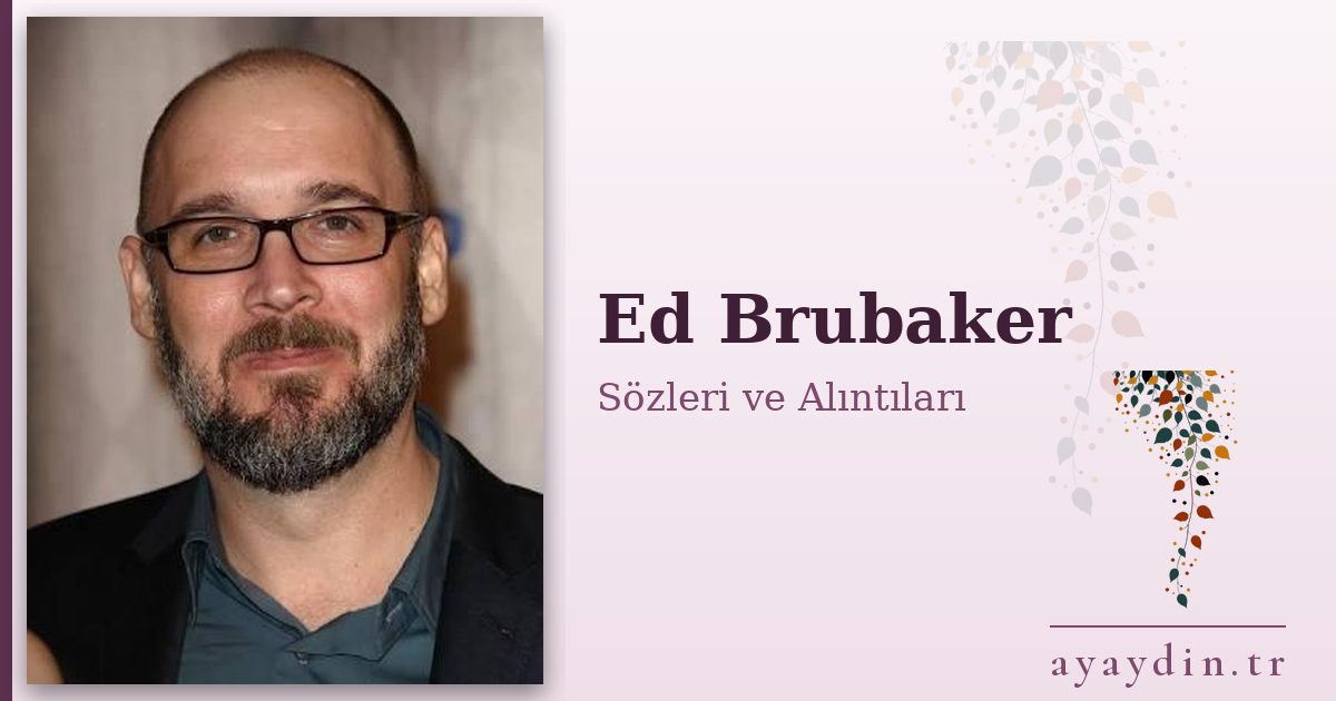 Ed Brubaker sözleri ve alıntıları
