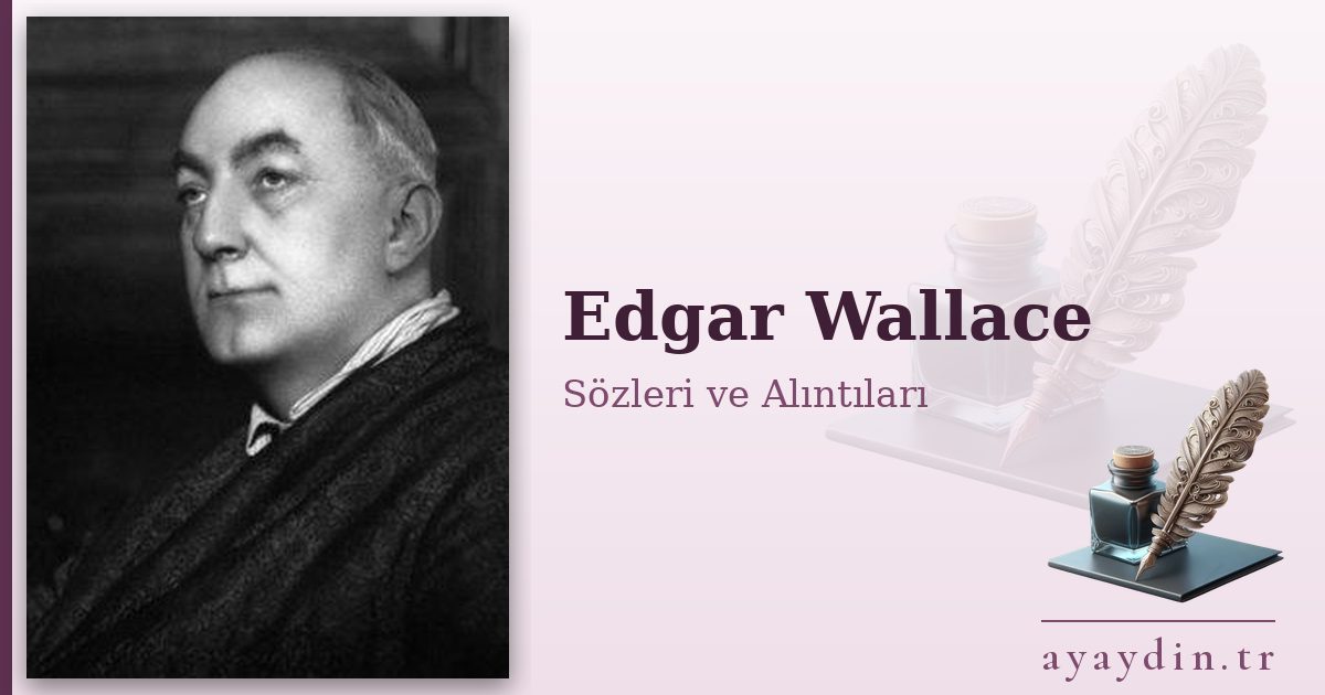 Edgar Wallace sözleri ve alıntıları