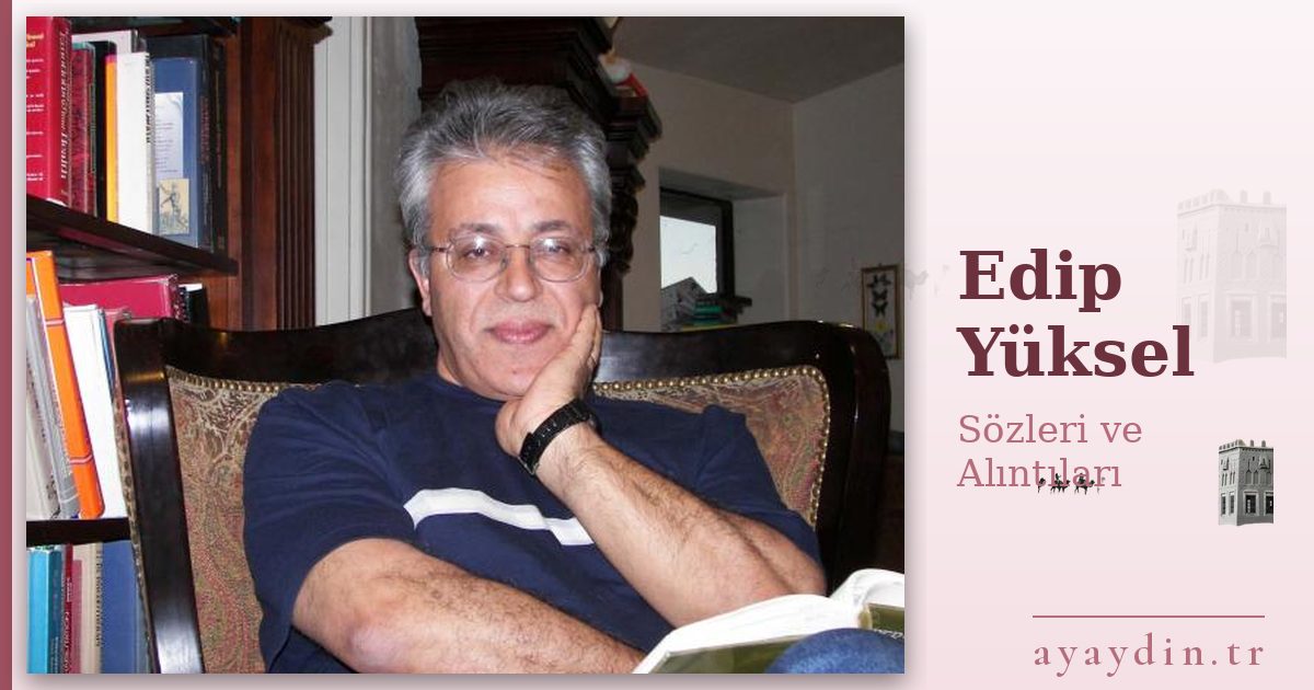 Edip Yüksel sözleri ve alıntıları