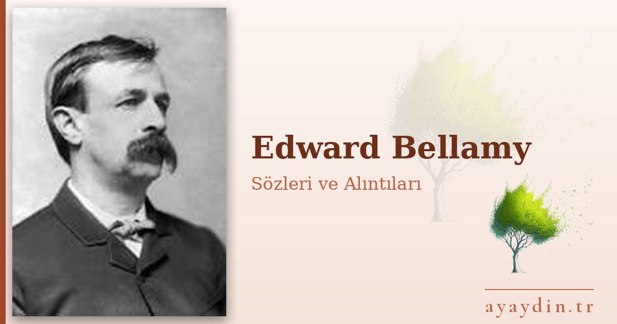 Edward Bellamy sözleri ve alıntıları
