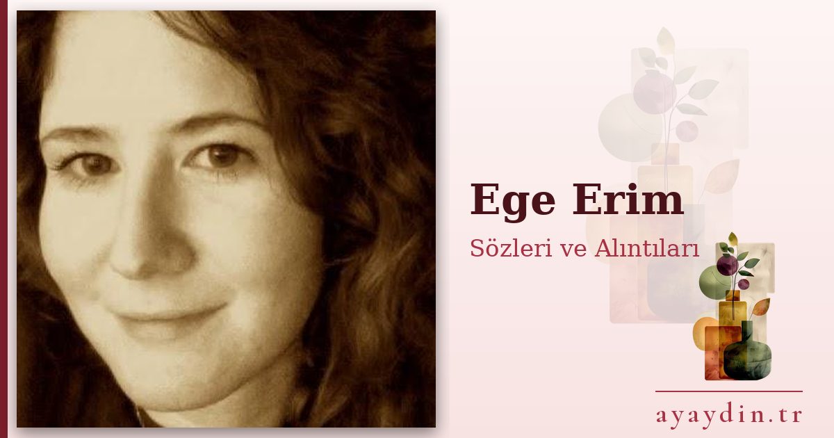 Ege Erim sözleri ve alıntıları