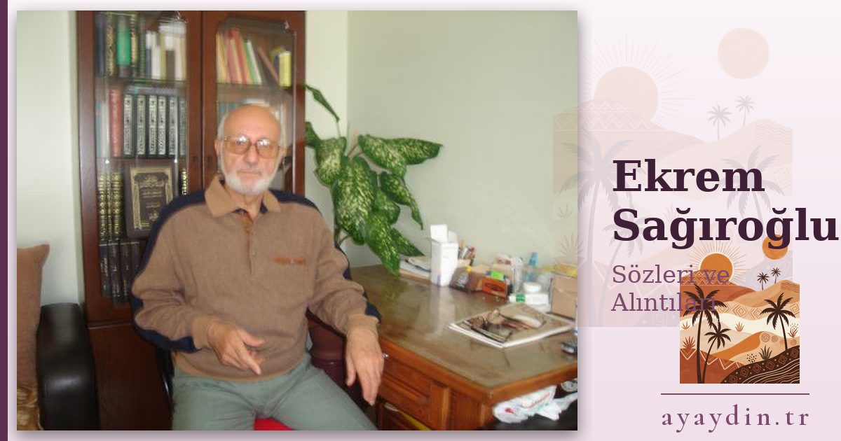 Ekrem Sağıroğlu sözleri ve alıntıları