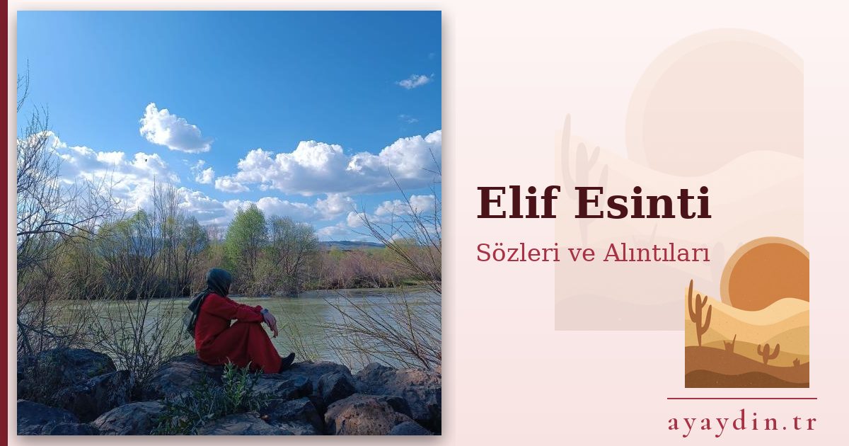 Elif Esinti sözleri ve alıntıları