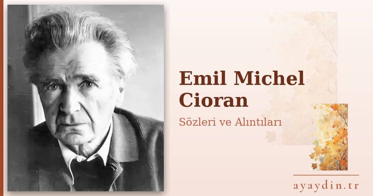 Emil Michel Cioran sözleri ve alıntıları