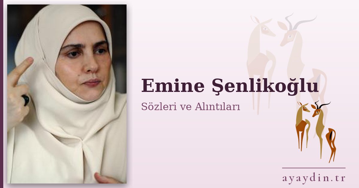 Emine Şenlikoğlu sözleri ve alıntıları