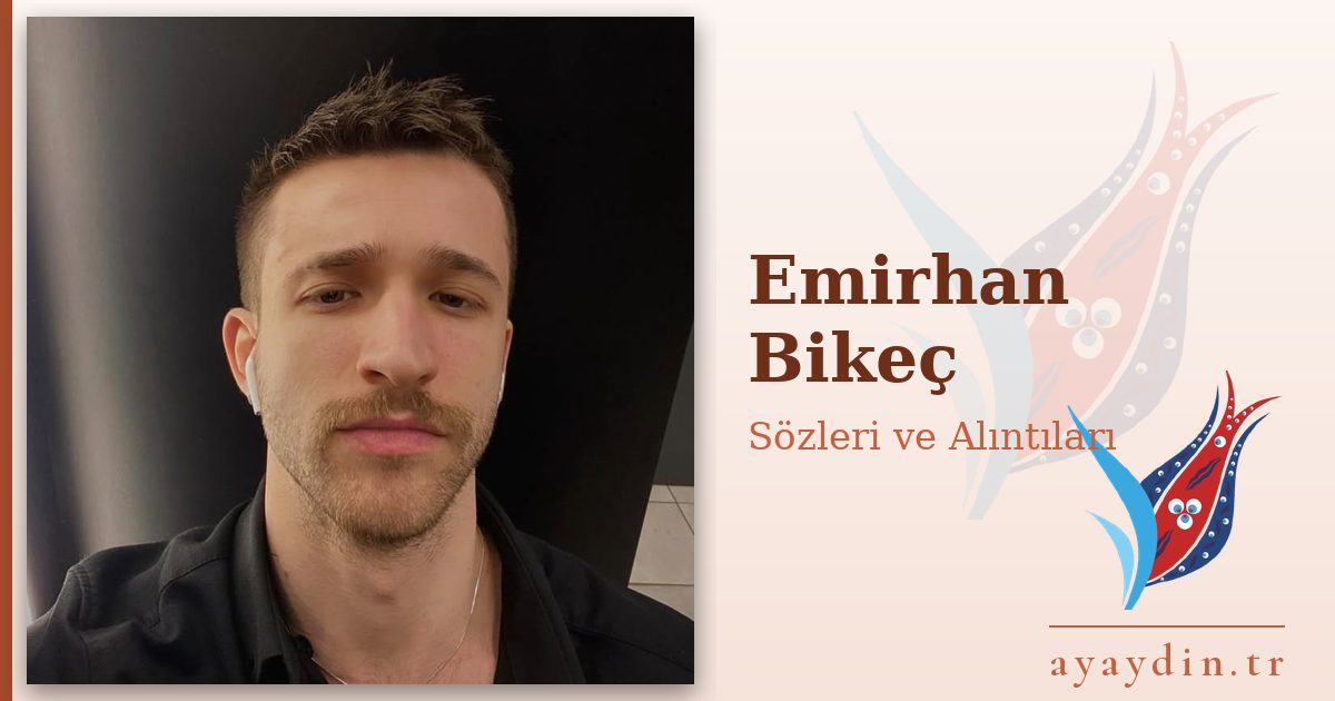 Emirhan Bikeç sözleri ve alıntıları