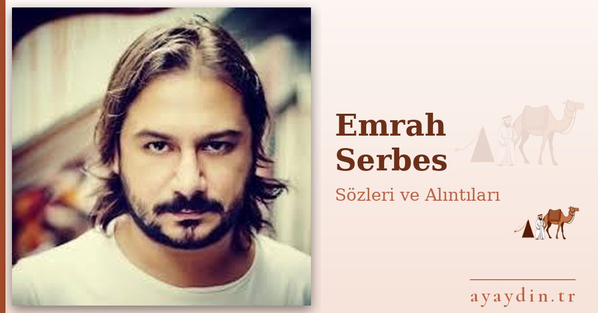 Emrah Serbes sözleri ve alıntıları