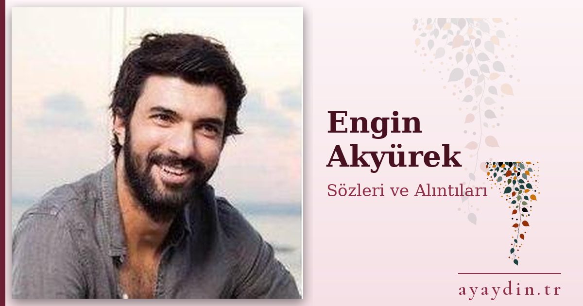 Engin Akyürek sözleri ve alıntıları