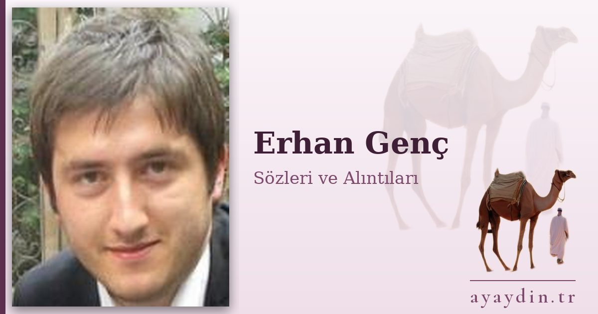 Erhan Genç sözleri ve alıntıları