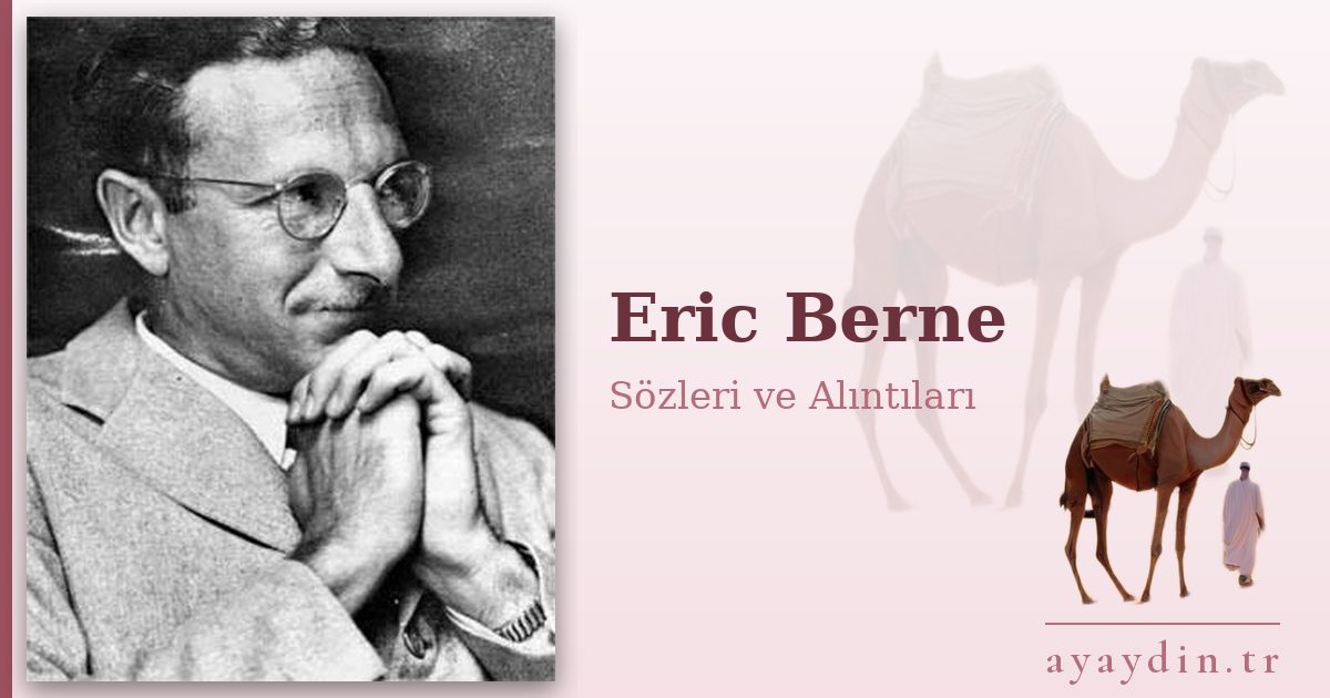 Eric Berne sözleri ve alıntıları
