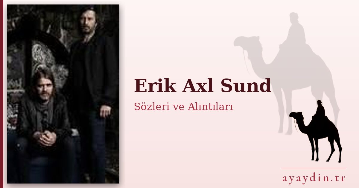 Erik Axl Sund sözleri ve alıntıları
