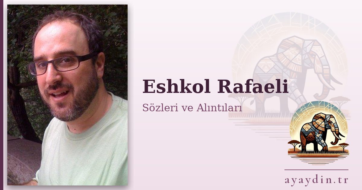Eshkol Rafaeli sözleri ve alıntıları