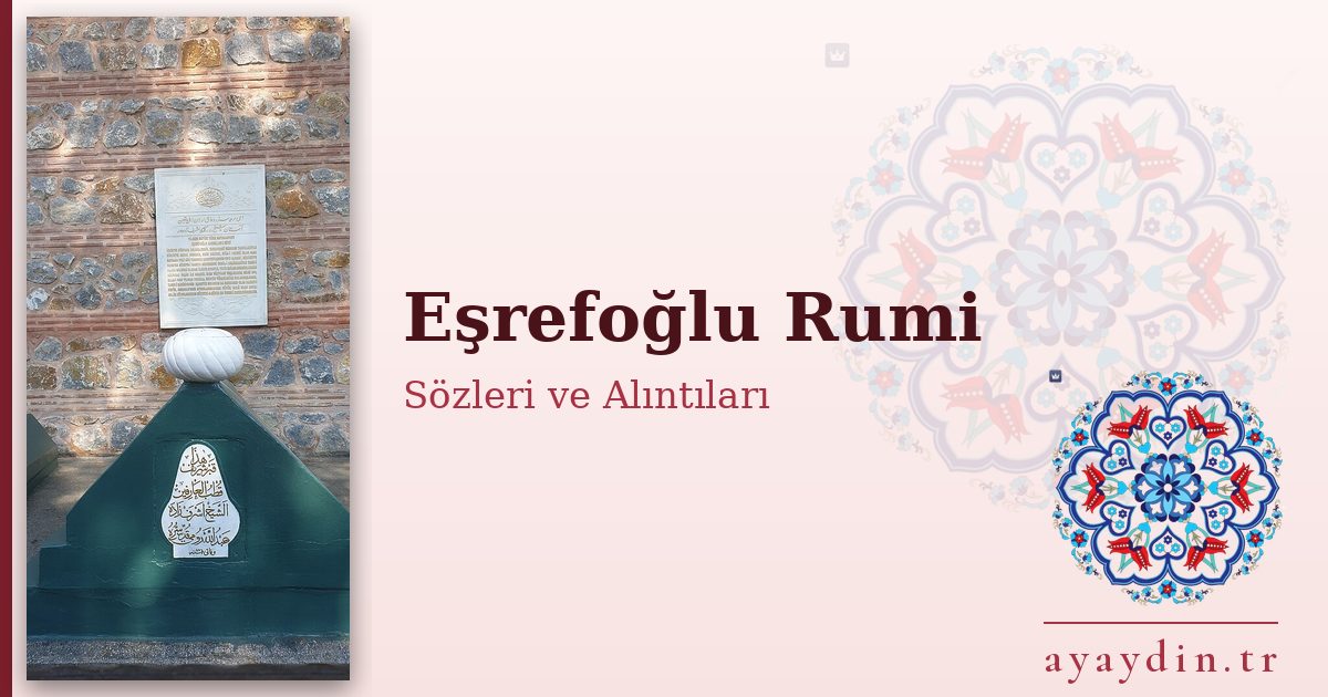 Eşrefoğlu Rumi sözleri ve alıntıları