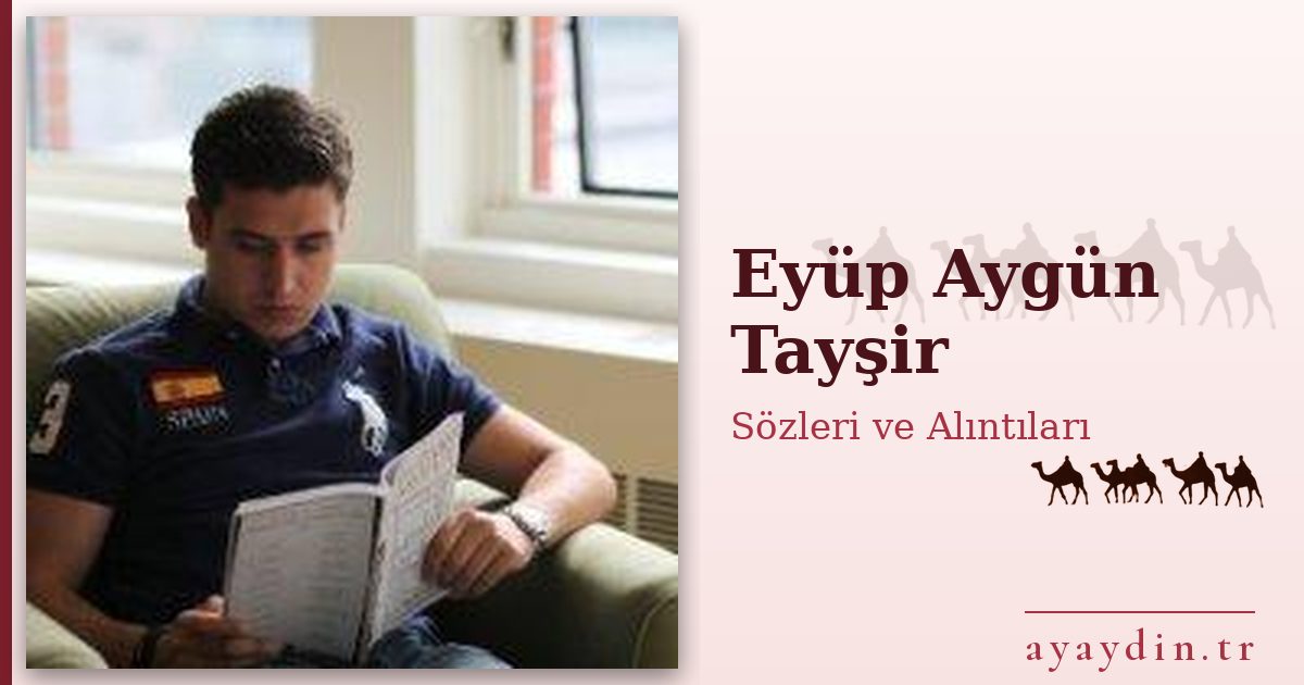 Eyüp Aygün Tayşir sözleri ve alıntıları