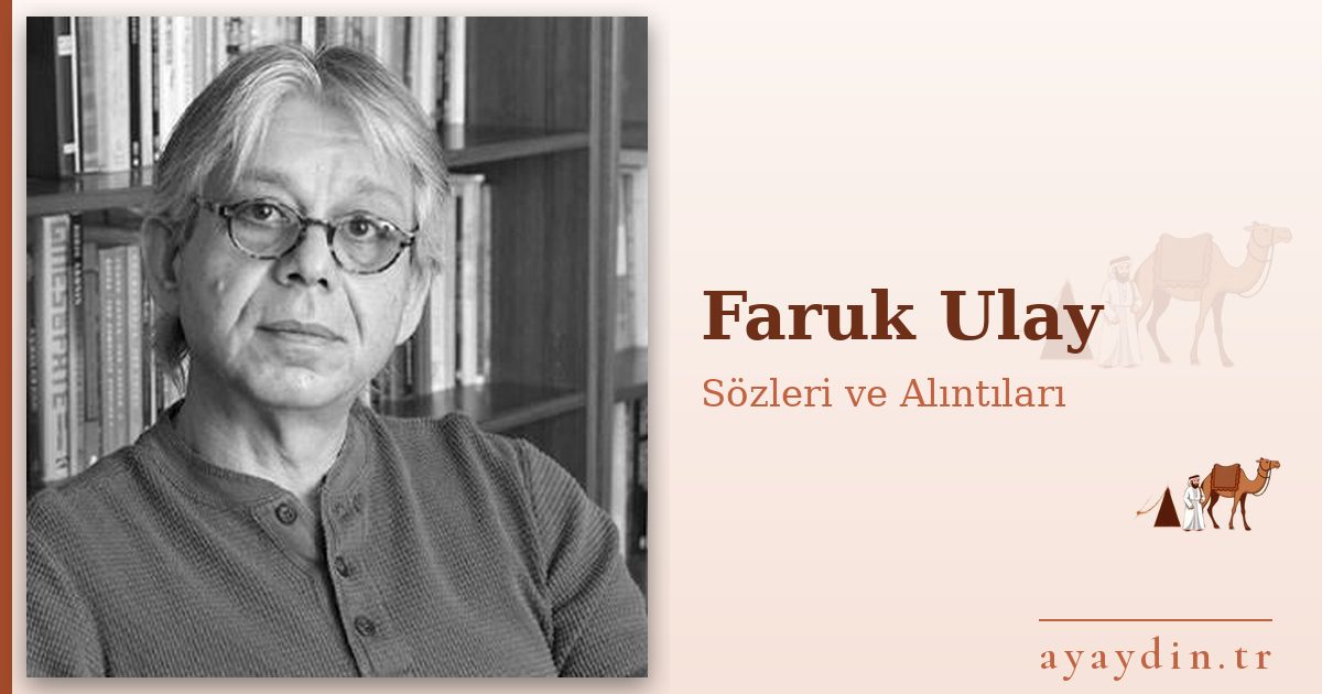 Faruk Ulay sözleri ve alıntıları