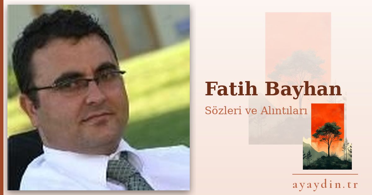 Fatih Bayhan sözleri ve alıntıları