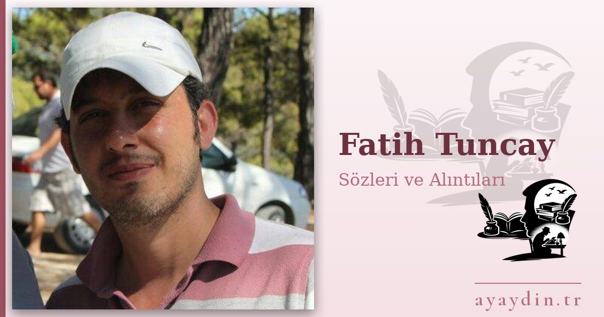 Fatih Tuncay sözleri ve alıntıları