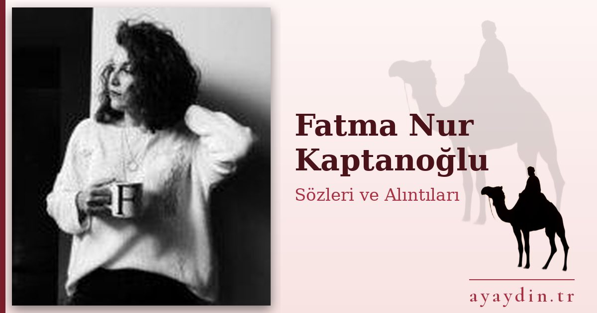 Fatma Nur Kaptanoğlu sözleri ve alıntıları