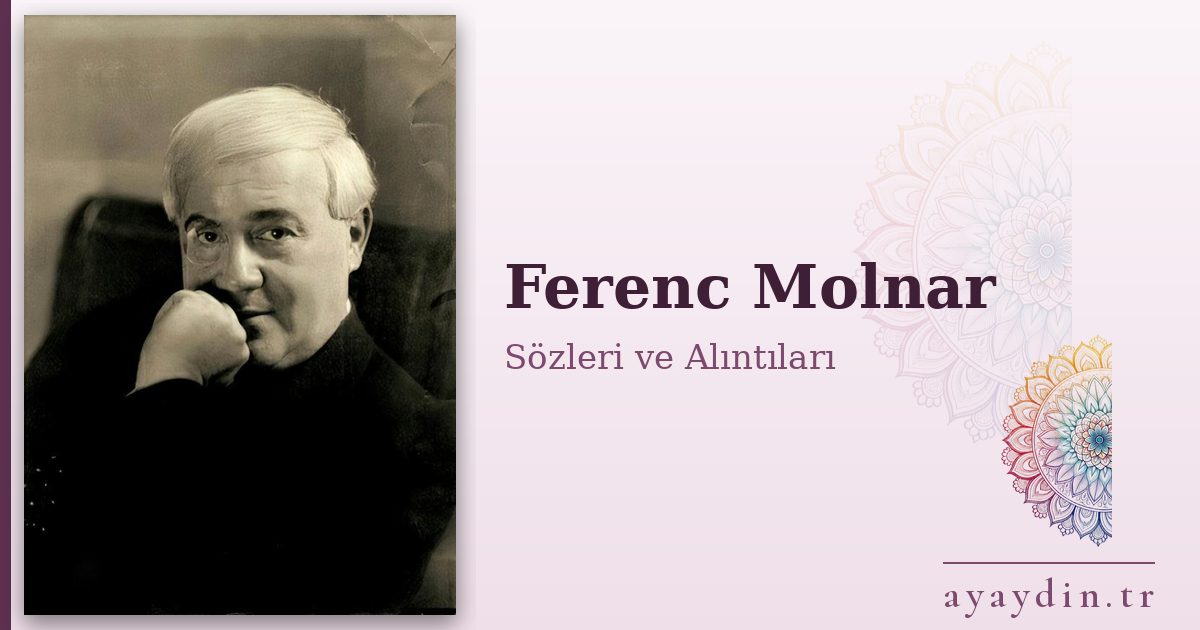 Ferenc Molnar sözleri ve alıntıları