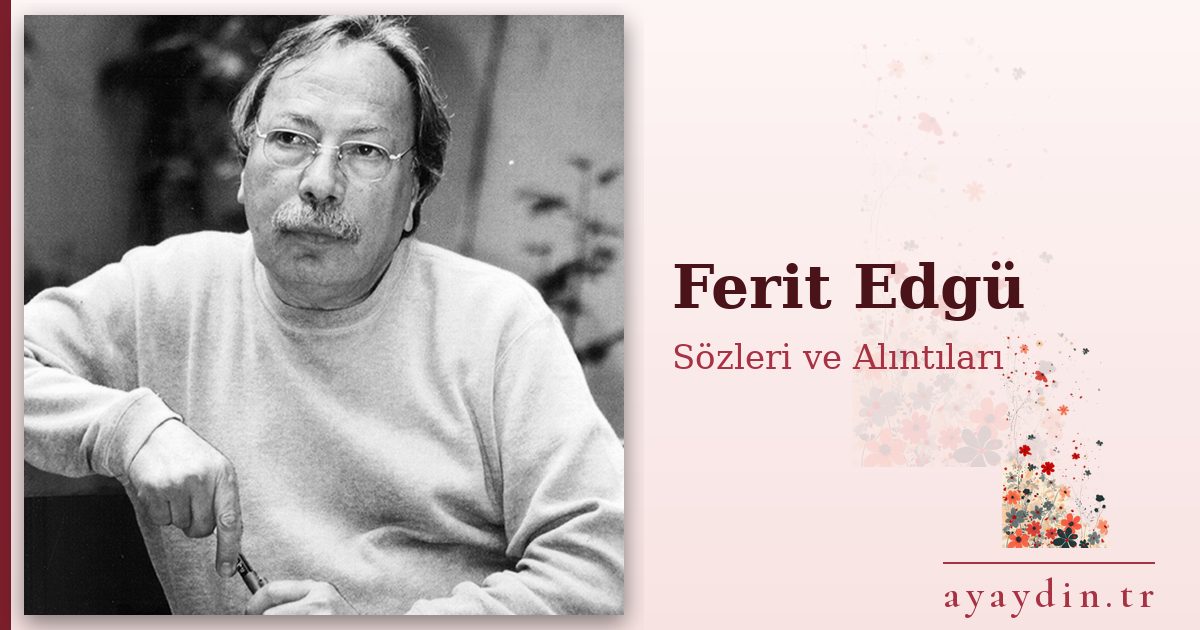 Ferit Edgü sözleri ve alıntıları