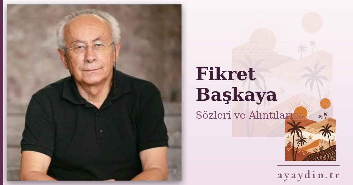 Fikret Başkaya sözleri ve alıntıları