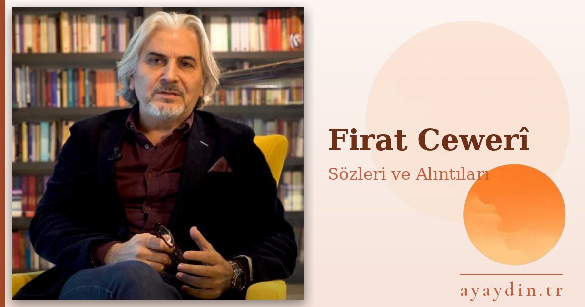 Firat Cewerî sözleri ve alıntıları