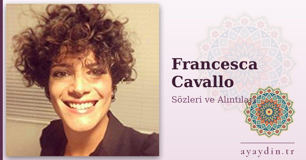 Francesca Cavallo sözleri ve alıntıları