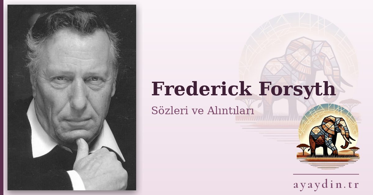 Frederick Forsyth sözleri ve alıntıları