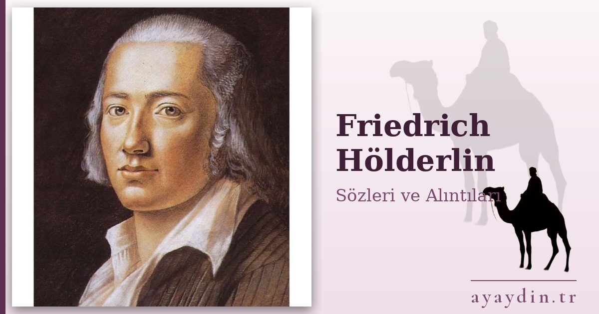 Friedrich Hölderlin sözleri ve alıntıları