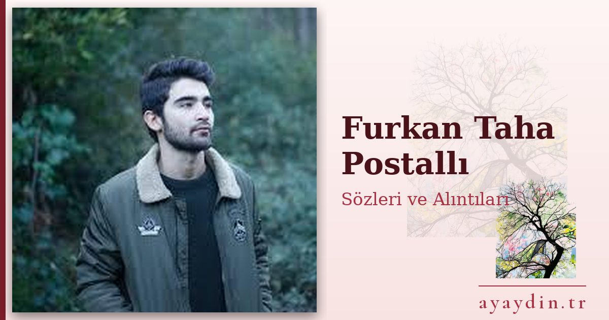 Furkan Taha Postallı sözleri ve alıntıları