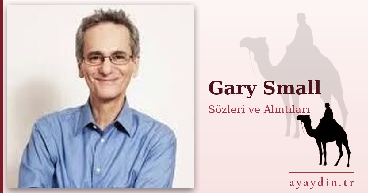 Gary Small sözleri ve alıntıları