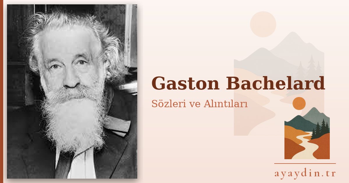 Gaston Bachelard sözleri ve alıntıları