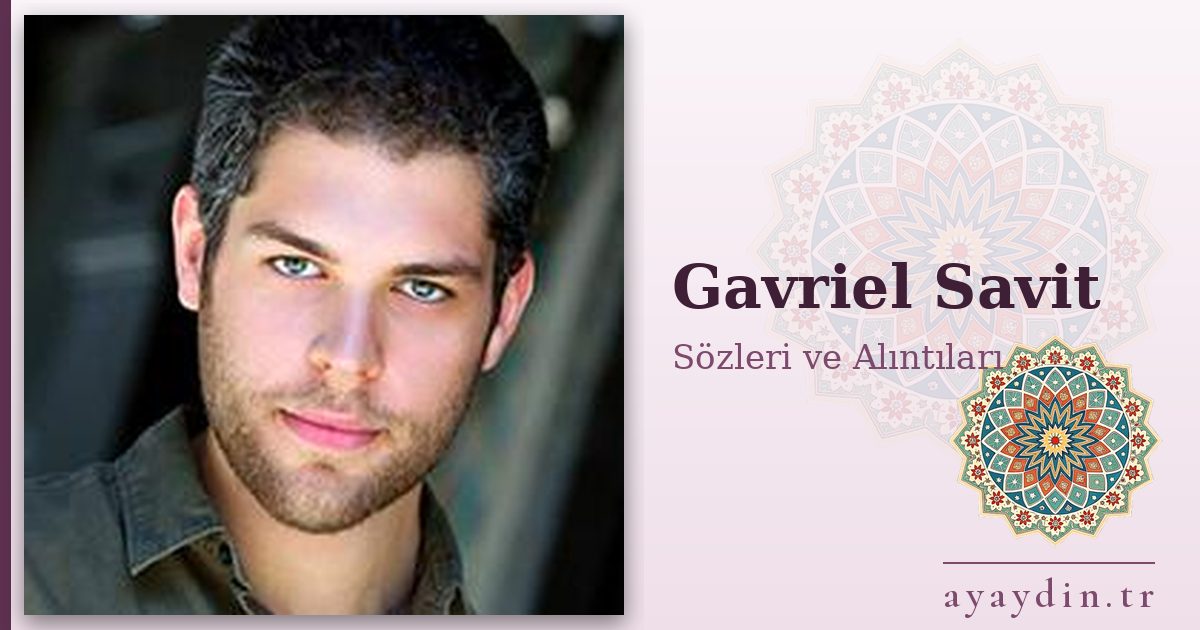 Gavriel Savit sözleri ve alıntıları