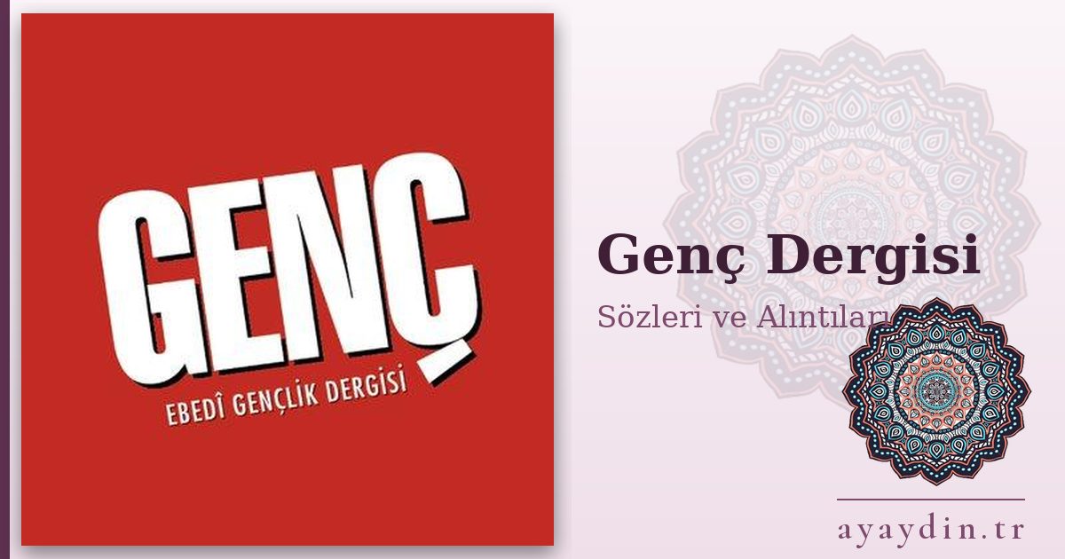 Genç Dergisi sözleri ve alıntıları