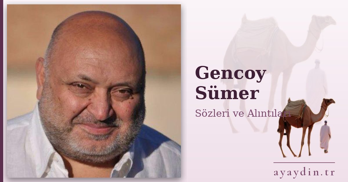 Gencoy Sümer sözleri ve alıntıları