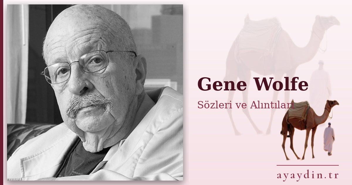 Gene Wolfe sözleri ve alıntıları