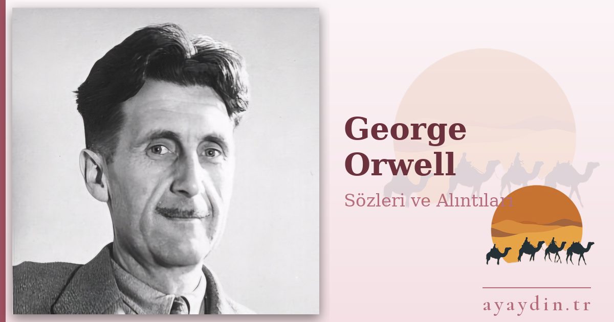 George Orwell sözleri ve alıntıları