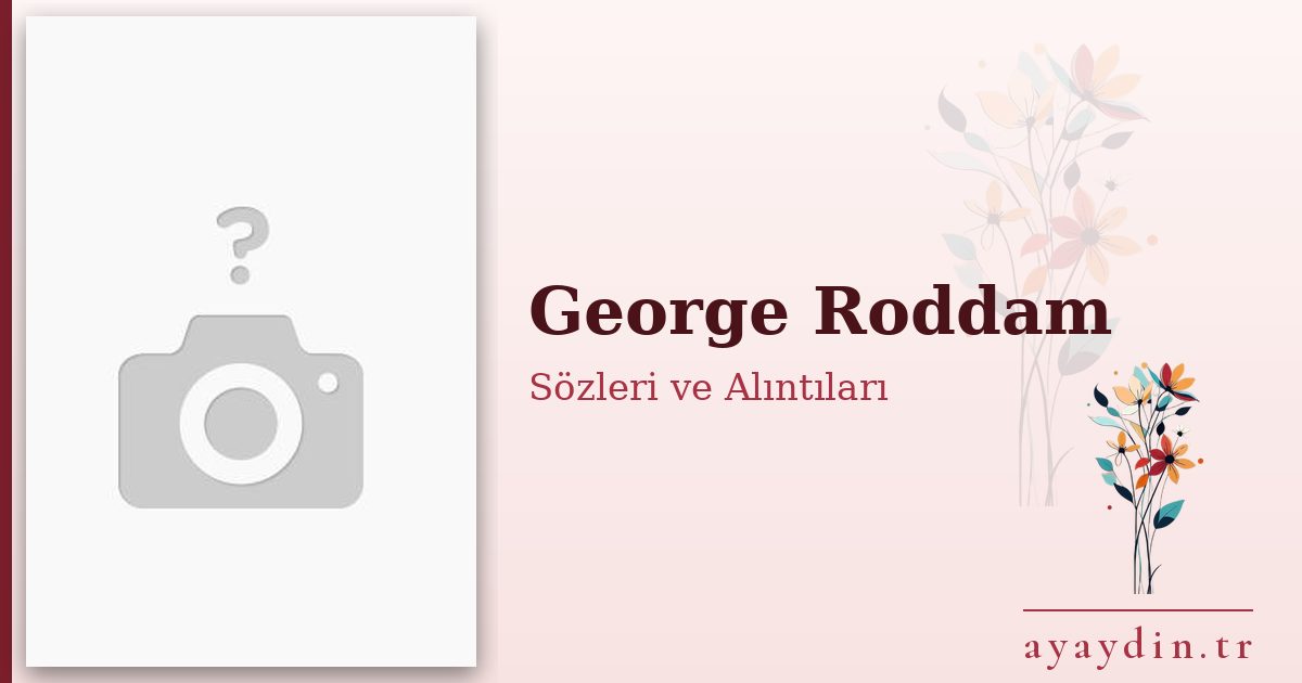 George Roddam sözleri ve alıntıları