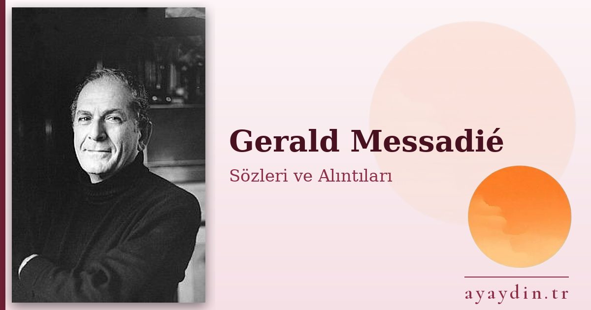 Gerald Messadié sözleri ve alıntıları