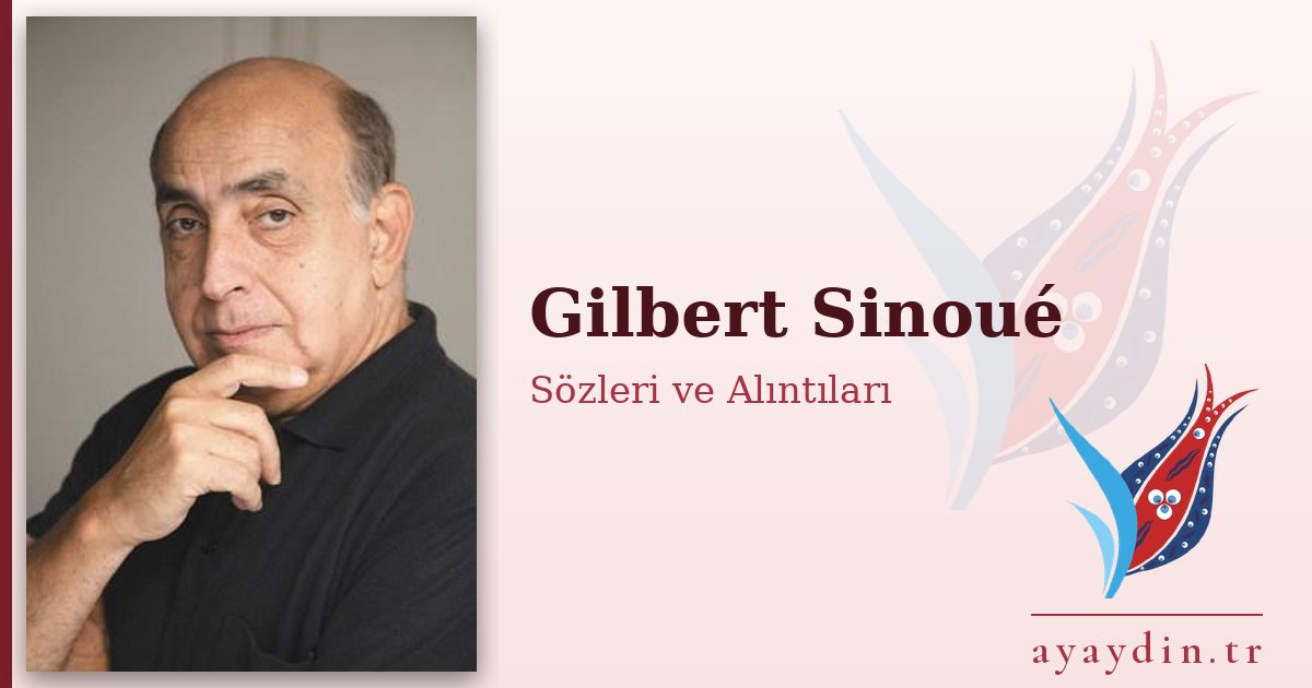 Gilbert Sinoué sözleri ve alıntıları