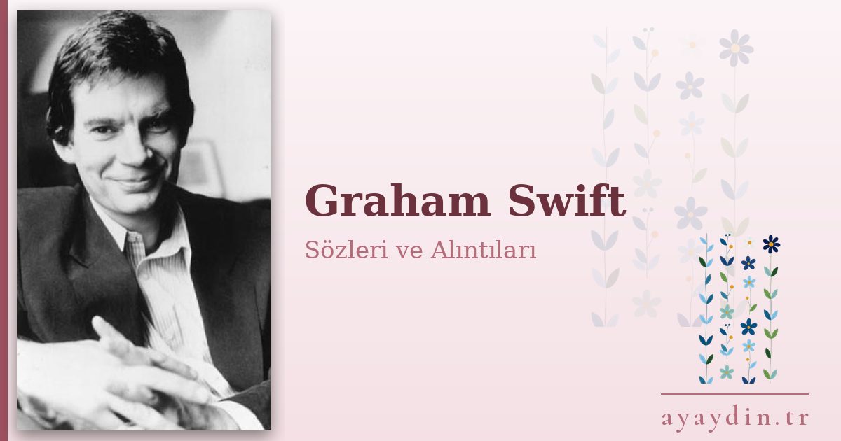 Graham Swift sözleri ve alıntıları