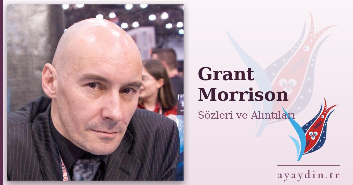 Grant Morrison sözleri ve alıntıları