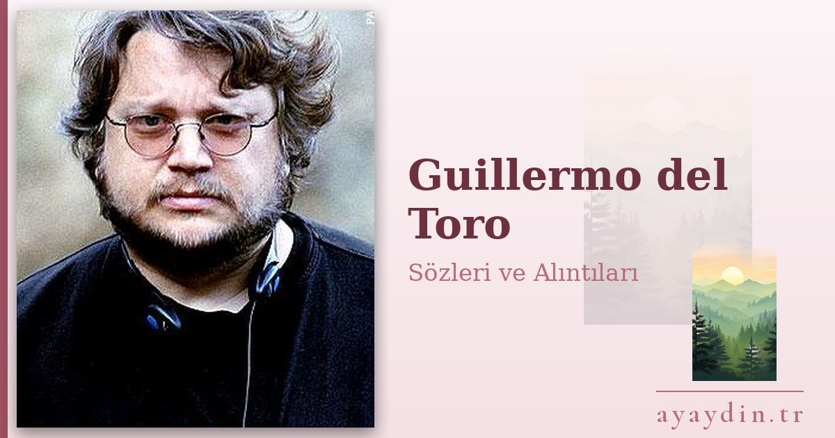 Guillermo del Toro sözleri ve alıntıları