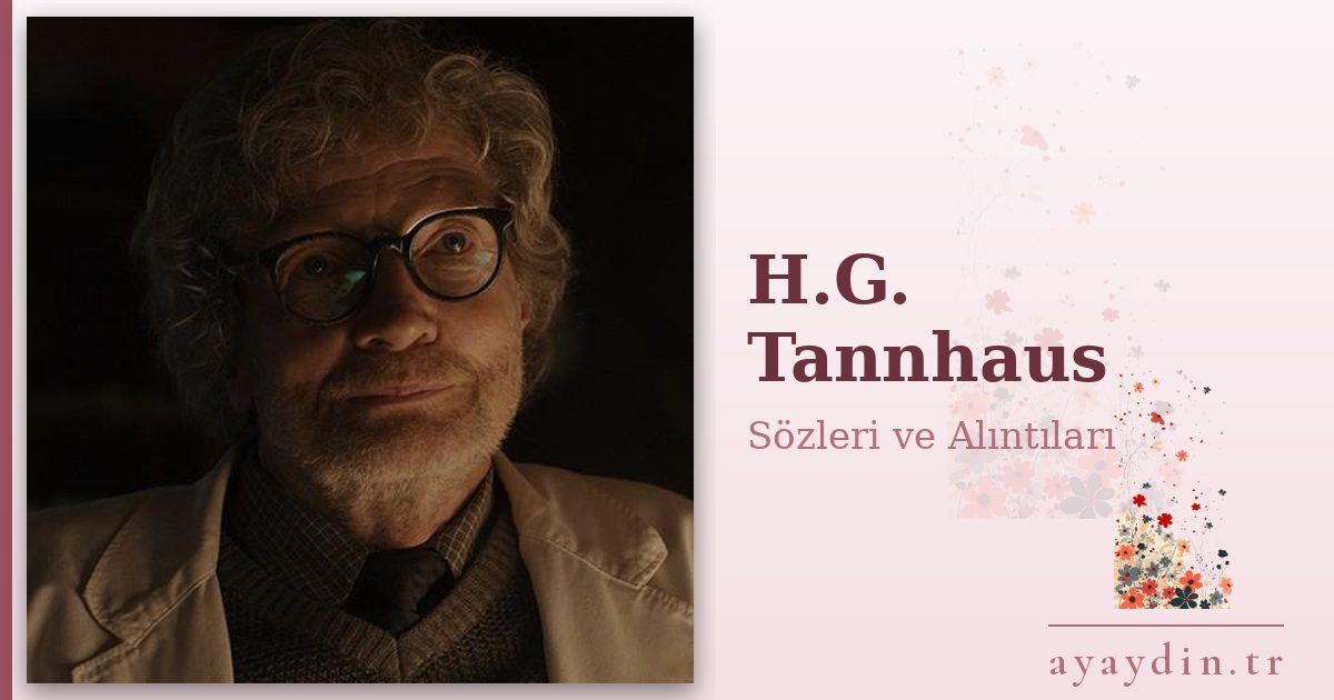 H.G. Tannhaus sözleri ve alıntıları