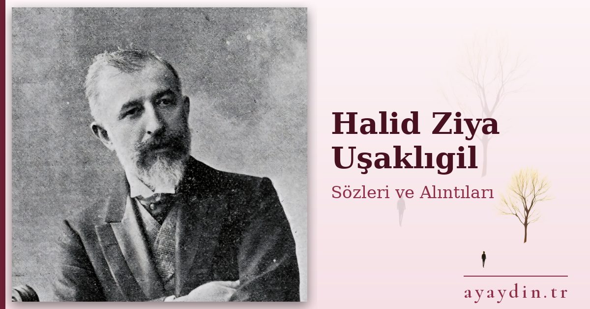 Halid Ziya Uşaklıgil sözleri ve alıntıları