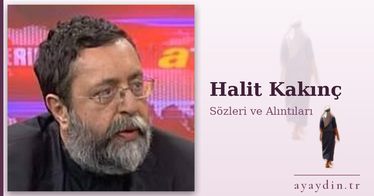 Halit Kakınç sözleri ve alıntıları