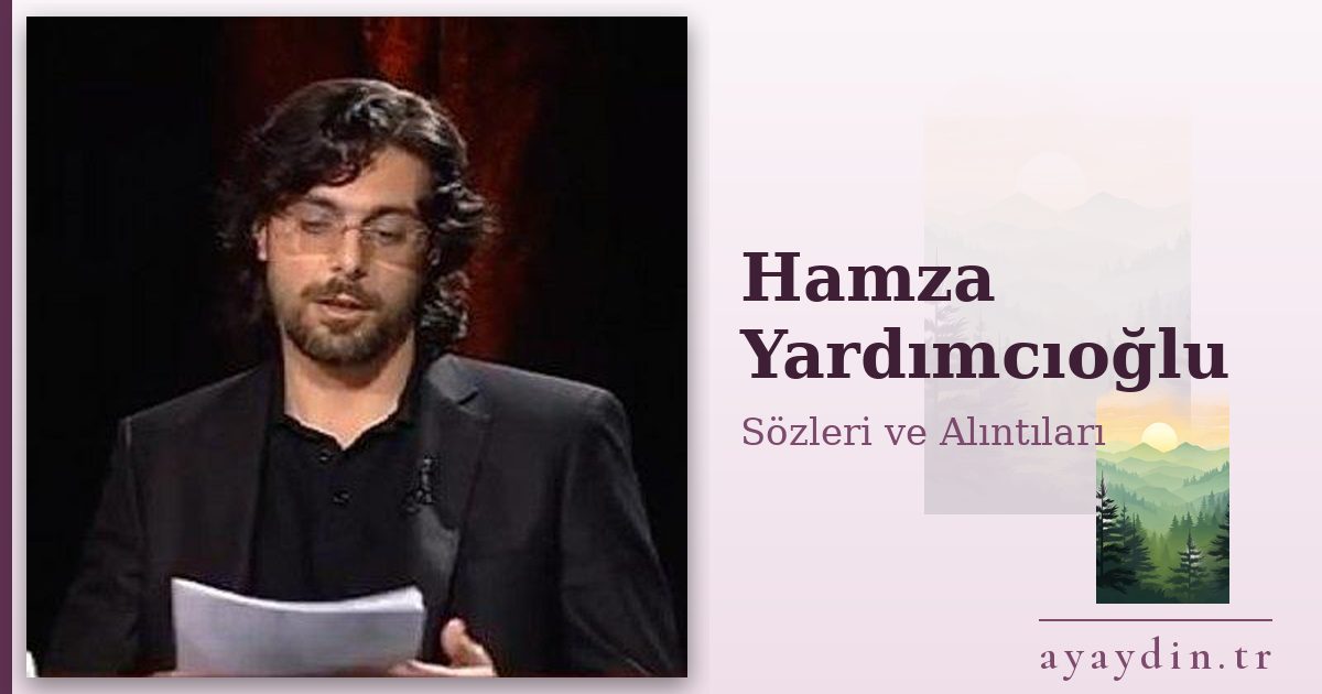 Hamza Yardımcıoğlu sözleri ve alıntıları