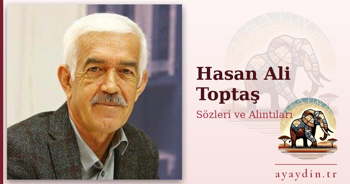 Hasan Ali Toptaş sözleri ve alıntıları
